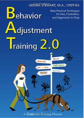 Behavior Adjustment Training 2.0: New Practical Techniques for Fear, Frustration, and Aggression in Dogs-Store For The Dogs