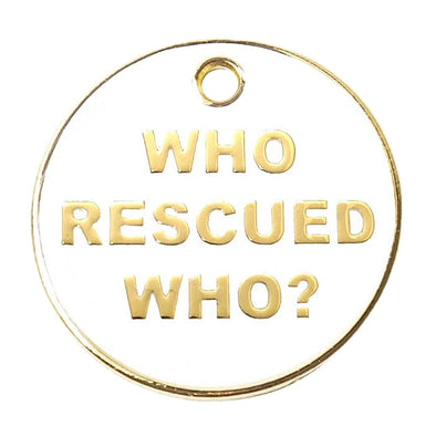 Trill Paws "Who Rescued Who" Personalized Dog & Cat ID Tag-Store For The Dogs